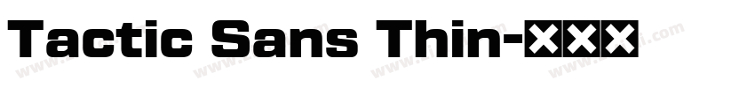 Tactic Sans Thin字体转换 Tactic Sans Thin字体转换